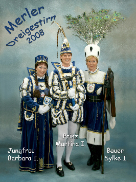 Merler Dreigestirn 2008: Prinz Martina I. & Jungfrau Barbara I.  Bauer Sylke I.
